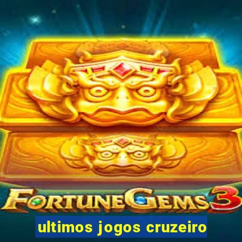 ultimos jogos cruzeiro